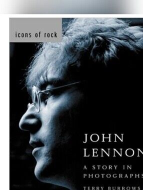 Icons Of Rock John Lennon A Story In Photographs By Terry Burrows